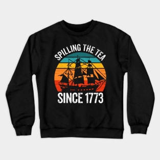 Spilling The Tea Since 1773 Crewneck Sweatshirt